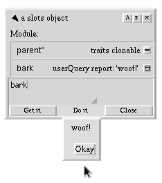 This object holds a method called bark, which will pop up a dialog box when it receives a message.